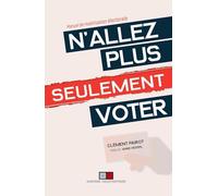 N'allez plus seulement voter Manuel de mobilisation électorale. Préface de Anne Hessel - Clement Pairot - VA Press - broché - Essai