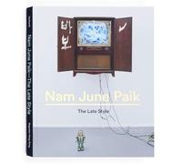 Nam June Paik: The Late Style
