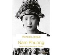 Nam Phuong - La dernière impératrice du Vietnam François Joyaux (Auteur)
