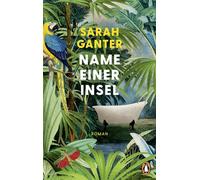 Name einer Insel Roman - Sarah Ganter - Penguin Verlag - ebook (ePub) - Livre