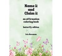 Name it and Claim it: an affirmation coloring book - butterfly edition