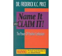 Name It and Claim It: The Power of Positive Confession