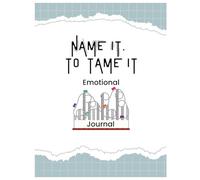 Name It, To Tame It: Emotions Journal for Kids and Teens