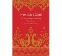 Name Me a Word: Indian Writers Reflect on Writing - [Version Originale] Inconnu (Auteur)