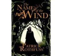 The Name of the Wind: The legendary must-read fantasy masterpiece