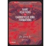Name Reactions for Carbocyclic Ring Formations by JJ Li Hardcover Book