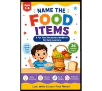 Name the Food Items: Fun Food Guessing and Writing Activity Book for Kids Ages 3-8: Picture Identification, Vocabulary Building, and Early Learning ... Kindergarteners, and First Graders