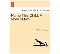 Name This Child. A Story Of Two.