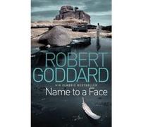 Name To A Face Robert Goddard Robert Goddard (Auteur)