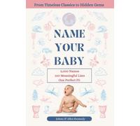 Name Your Baby: 5,000 Names, 100 Meaningful Lists, One Perfect Fit