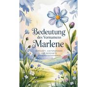 Namensbuch für Marlene: Herkunft, Hintergründe und berühmte Namensträgerinnen: Ein liebevoll gestaltetes Buch über Bedeutung, Geschichte und bekannte Namensträgerinnen des Vornamens Marlene