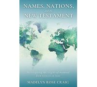Names, Nations, and the New Testament: Investigating the origins of mankind from Genesis to Acts