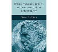 Names, Proverbs, Riddles, and Material Text in Robert Frost Timothy O'Brien (Auteur)