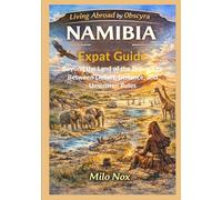 NAMIBIA Expat Guide: Beyond the Land of the Brave. Life Between Desert, Distance, and Unwritten Rules