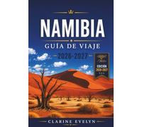 Namibia Guía de viaje 2026-2027: Explora Etosha, Sossusvlei, Swakopmund y más allá con itinerarios cuidadosamente seleccionados, consejos para ahorrar dinero e información de primera mano.