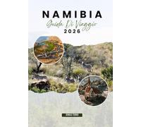 NAMIBIA GUIDA DI VIAGGIO 2026: Scopri le principali attrazioni, le spiagge, i punti di ristoro locali, le esperienze culturali e gli itinerari per pianificare la tua vacanza su un'isola greca