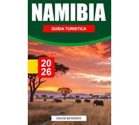 NAMIBIA GUIDA TURISTICA 2026: Deserti infiniti, safari selvaggi e paesaggi mozzafiato nel sud-ovest dell'Africa