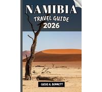 NAMIBIA TRAVEL GUIDE 2026: Your Travel Companion For Exploring And Enjoying The Attractions of This Destination.