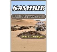 NAMIBIE GUIDE DE VOYAGE 2026: Déserts, faune et culture à travers les vastes paysages sauvages de Namibie