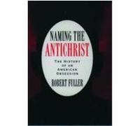 Naming the Antichrist Robert C. Fuller (Auteur)