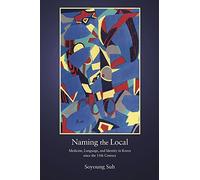 Naming the Local: Medicine, Language, and Identity in Korea Since the Fifteenth Century