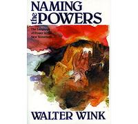 NAMING the POWERS: The Language of Power in the New Testament