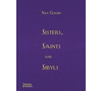 Nan Goldin Sisters, Saints and Sibyls /anglais