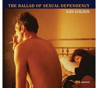 Nan Goldin: The Ballad of Sexual Dependency by Nan Goldin (2012-10-31)