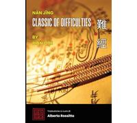 Nán Jīng - The Classic of Difficulties: Text, Translation and Clinical Commentary according to the Song Edition