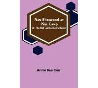Nan Sherwood At Pine Camp; Or, The Old Lumberman's Secret