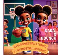 Nana and Nounou: Nana et Nounou: B pour basketball et ballet