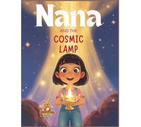 Nana and the Cosmic Lamp: An Educational Coloring-Story Adventure for Kids about Courage, Magic, and Self-Discovery
