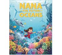 Nana and the Future Oceans: An Educational Coloring-Story Adventure for Kids about Ocean Science, Robots, and Sustainability