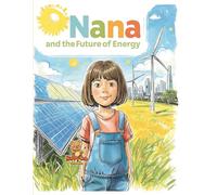 Nana and the Future of Energy: Exploring New Energy Sources to Protect Our Earth
