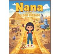 Nana and the Golden Threads Journey: An Educational Coloring-Story Adventure for Kids about History, Cultures, and Imagination
