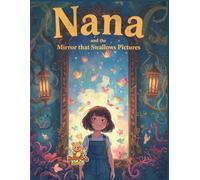 Nana and the Mirror That Swallows Pictures: A Magical Coloring Story of Courage, Imagination, and Truth