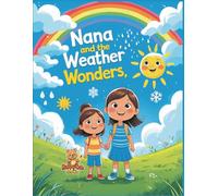 Nana and the Weather Wonders: A Fun and Educational Coloring Storybook About Clouds, Rainbows, and Storms for Kids Ages 6-12