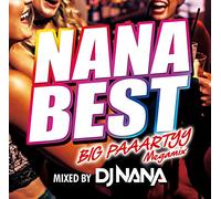 NANA BEST -BIG PAAARTYY Megamix- mixed by DJ NANA
