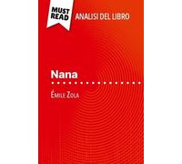 Nana Di Emile Zola (Analisi Del Libro) - Analisi Completa E Sintesi Dettagliata Del Lavoro