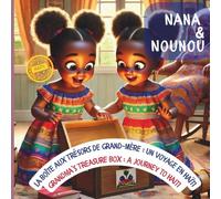 Nana et Nounou : la Boîte aux Trésors de Grand-Mère : Un Voyage en Haïti: Nana and Nounou : Grandma’s Treasure Box: A Journey to Haiti
