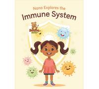 Nana Explores the Immune System: An Educational Coloring Adventure About the Body’s Defenders for Children Ages 7-15