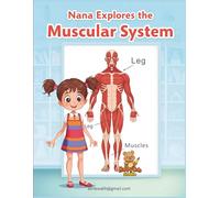 Nana Explores the Muscular System: An Educational Coloring Adventure about Human Muscles for Kids Ages 7-15
