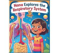 Nana Explores the Respiratory System: A Fun and Educational Coloring Journey into How We Breathe