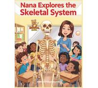 Nana Explores the Skeletal System: A Fun STEM Coloring Journey into Bones, Joints, and Strong Habits