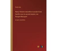 Nana; Histoire Naturelle Et Sociale D'une Famille Sous Le Second Empire, Les Rougon-Macquart