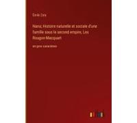 Nana; Histoire Naturelle Et Sociale D'une Famille Sous Le Second Empire, Les Rougon-Macquart