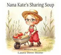 Nana Kate's Sharing Soup: A Children's Picture Book Teaching Kids that Sharing is Caring (8.5 x 8.5)