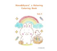 Nana & Kyoro’s Relaxing Coloring Book Vol.1: A Heartwarming Coloring Journey with Nana & Kyoro