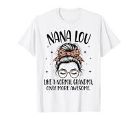Nana Lou, comme Une Grand-mère Normale, fête des mères Amusante T-Shirt