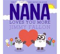 Nana Loves You More by Jimmy Fallon Jimmy Fallon (Auteur)